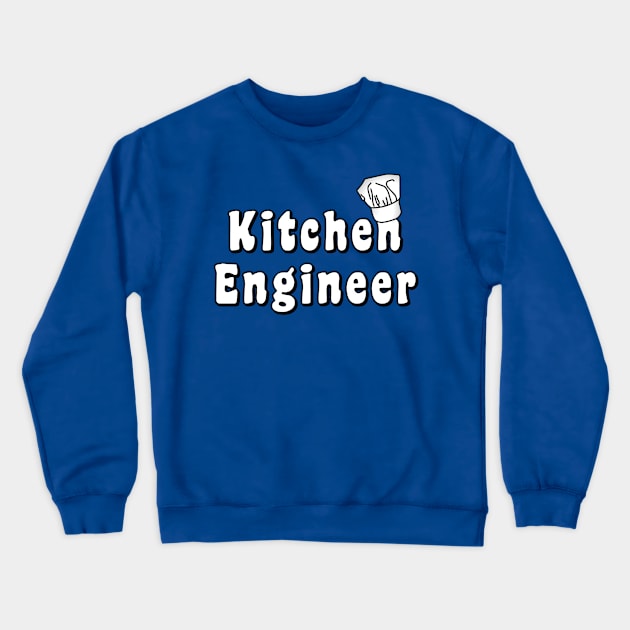 Kitchen Engineer White Text Crewneck Sweatshirt by Barthol Graphics